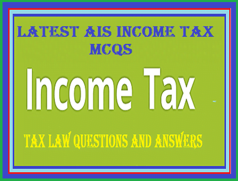 Latest AIS Income Tax MCQs | Income Tax Objective Questions 2022 ...